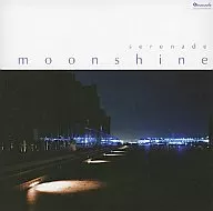 moonshine / Serenade