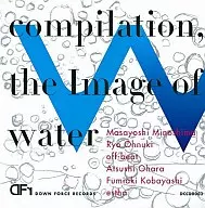 compilation. the image of water / DOWN FORCE RECORDS