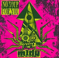 NO SOUP FOR YOU / m1dy