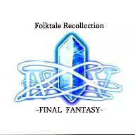 Folktale Recollection -FINAL FANTASY - [Press] / Magical Trick Society