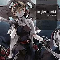 Neglectworld / LAB C.C.Lemon