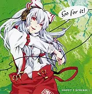 Go for it ! / HAPPY I SCREAM!!