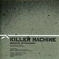 KILLER MACHINE / SPACE DYNAMIC
