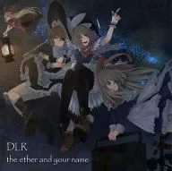 the ether and your name / DLR