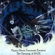 The Opening of HATE / Hymn Above Traumatic Emotion