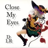 Close My Eyes / DLR