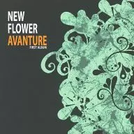 AVANTURE / NEW FLOWER