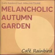 MELANCHOLIC AUTUMN GARDEN / Cafe Rainbird