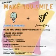 MAKE YOU SMILE demo single / HAPPY I SCREAM!! + scorefreq
