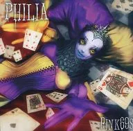 PHILIA / Pink69s
