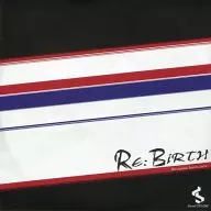 RE:BiRtH / Sound CYCLONE