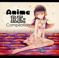 Anime Re:Compilation/歌曲记录