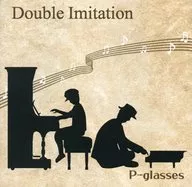 Double Imitation / P-glasses