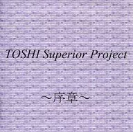 ～序章～/TOSHI Superior Project