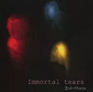 Immortal tears / 2nd-Phase