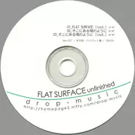 FLAT SURFACE unfinished / drop-music