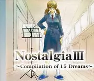 Nostalgia III ~ Compilation of 15 Dreams ~ / Project Nostalgia