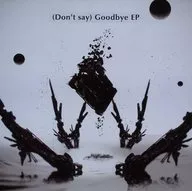 (Don't say)Goodbye EP / (Don't say)Goodbye