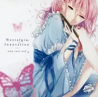 Nostalgic Innovation / Our Last Day