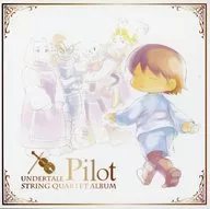 Pilot ～ UNDERTALE STRING QUARTET ALBUM ～ (first edition (print CD-R)) / Arisaki Works