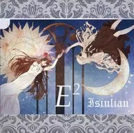 E^2 -E Squared- / Isiulian