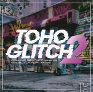 TOHO Glitch 2 / Rolling Contact