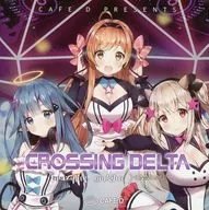 CROSSING DELTA / CAFE.D