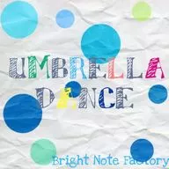 UMBRELLA DANCE / Bright Note Factory