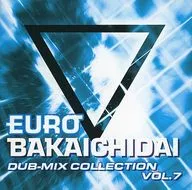 Eurobaka Ichidai DUB-MIX COLLECTION VOL. 7 / Eurobeat Union