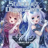 Stardust Dancefloor / Cosmo Burst!!