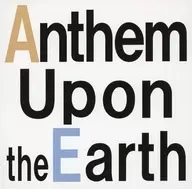 Anthem Upon the Earth / club-DTM