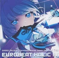 EUROBEAT HOLIC IV / SOUND HOLIC Vs. Eurobeat Union