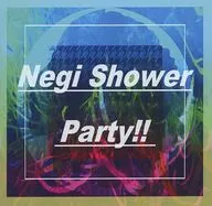 Negi Shower Party! / Green Onion Shower P