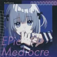 EPic Mediocre / Sohbana