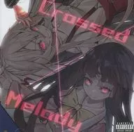 Crossed × Melody / UNKNOWN BEATS×ギャラクティック・リボルバー