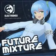 FUTURE MIXTURE / ELECTROMIX