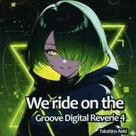 We Ride On The GROOVE DIGTAL REVERIE 4 / MUZZicianz RECORDS