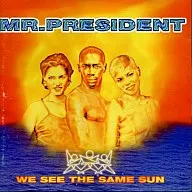 MR.PRESIDENT/WE SEE THE SAME SUN[进口盘]