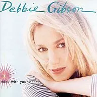 DEBBIE GIBSON/THINK WITH YOUR HEART[进口盘]