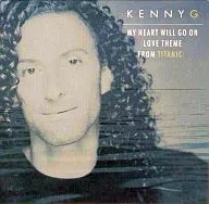 KENNY G/MY HEART WILL GO ON-LOVE THEME FROM TITANIC-[进口盘]