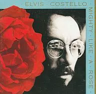 ELVIS COSTELLO/MIGHTY LIKE A ROSE[進口盤]