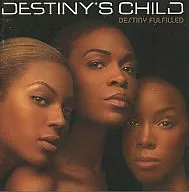 DESTINY'S CHILD/DESTINY FULFILLLED[進口盤]