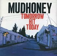 MUDHONEY/TOMORROW HIT TODAY[进口版]