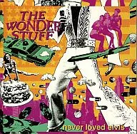 THE WONDER STUFF/never loved elvis [import edition]