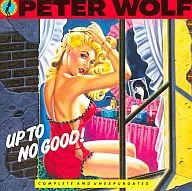 PETER WOLF / UP TO NO GOOD [import version]