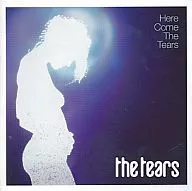 The Tears / Here Come The Tears [import edition]