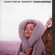 MATTHEW SWEET / Girlfriend [import]