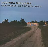 LUCINDA WILLIAMS/CAR WHEELS ON A GRAVEL ROAD[進口盤]