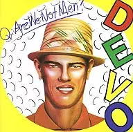 DEVO/Q/ARE WE NOT MEN? : WE ARE DEVO! [Versión importada]