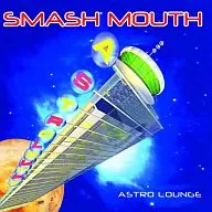 SMASH MOUTH / ASTRO LOUNGE [Import Edition]